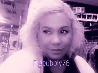 Bigbubbly76