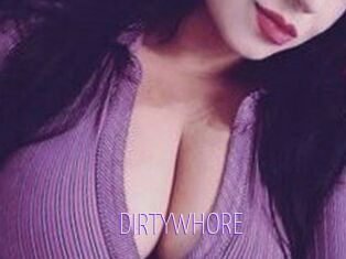 DIRTYWHORE