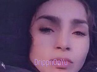 DrippnOnYu