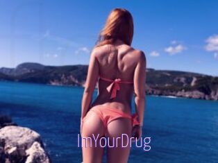 ImYourDrug