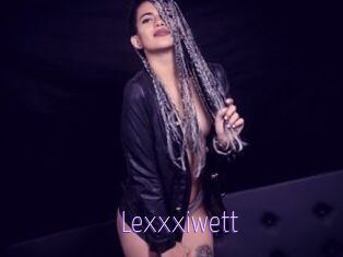 Lexxxiwett