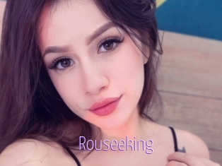 Rouseeking