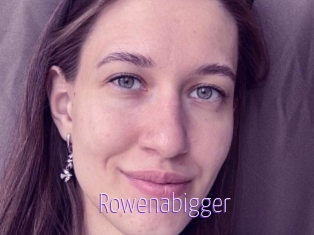 Rowenabigger