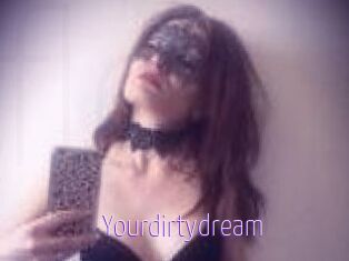 Yourdirtydream